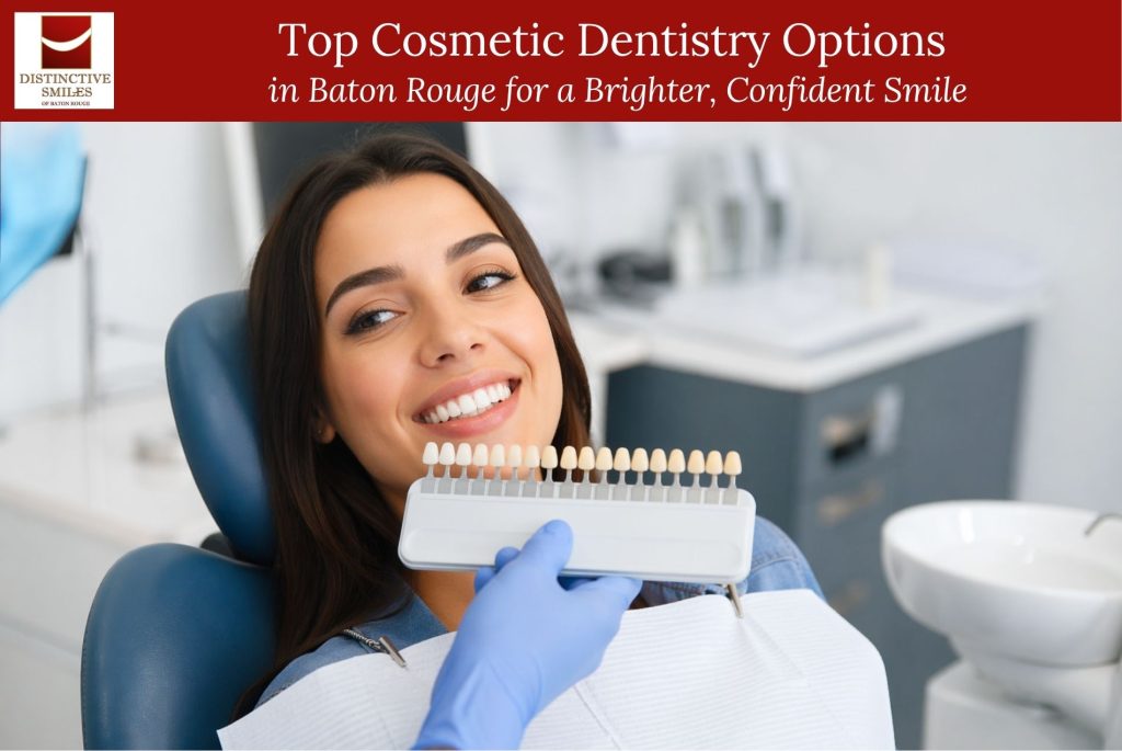 Top Cosmetic Dentistry Options in Baton Rouge for a Brighter, Confident Smile